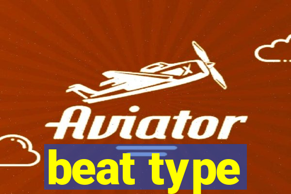 beat type