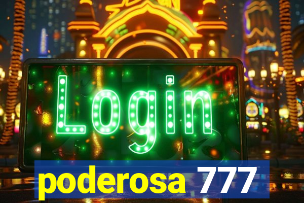 poderosa 777