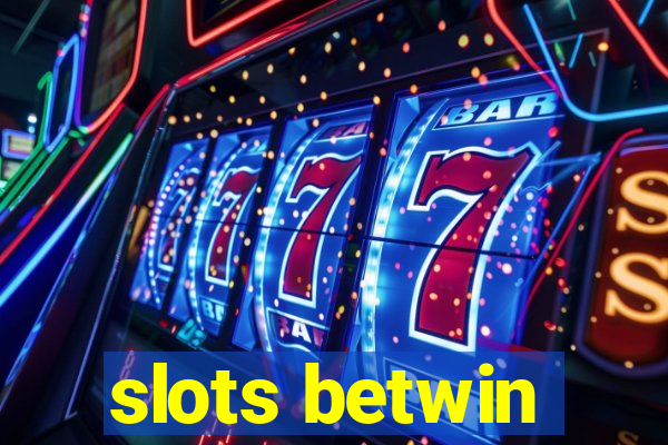 slots betwin