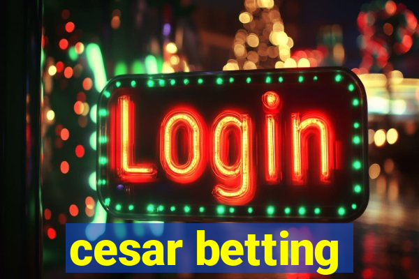 cesar betting