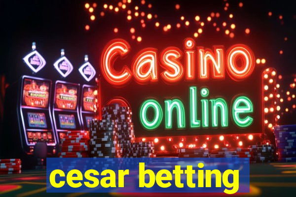 cesar betting