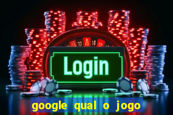 google qual o jogo de c****