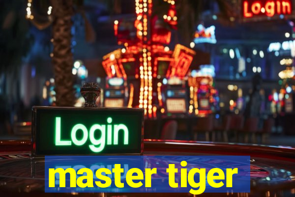 master tiger