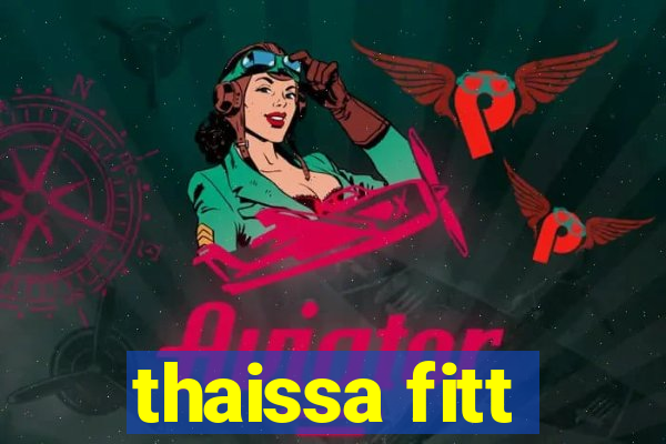 thaissa fitt