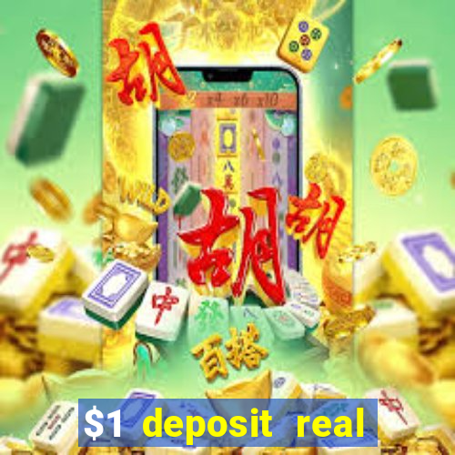 $1 deposit real play casinos