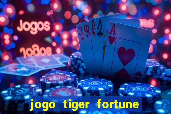 jogo tiger fortune paga mesmo