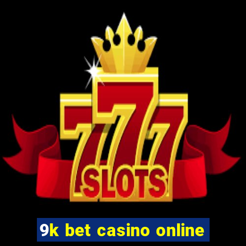 9k bet casino online