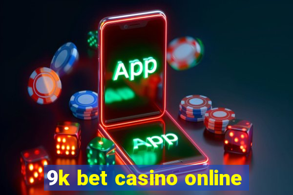 9k bet casino online