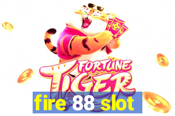 fire 88 slot