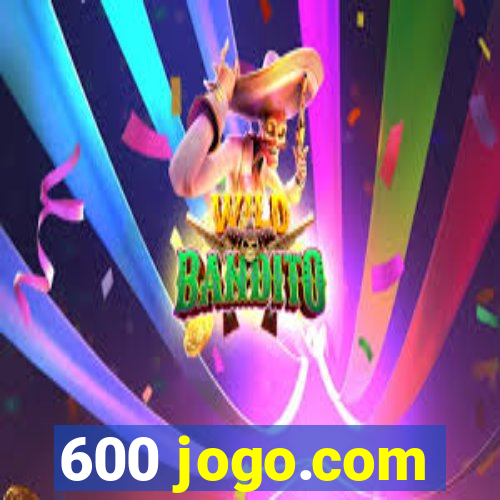 600 jogo.com