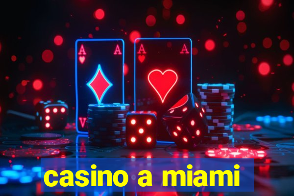 casino a miami