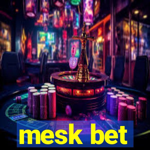 mesk bet