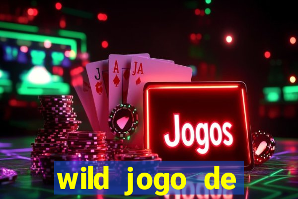 wild jogo de aposta tigre