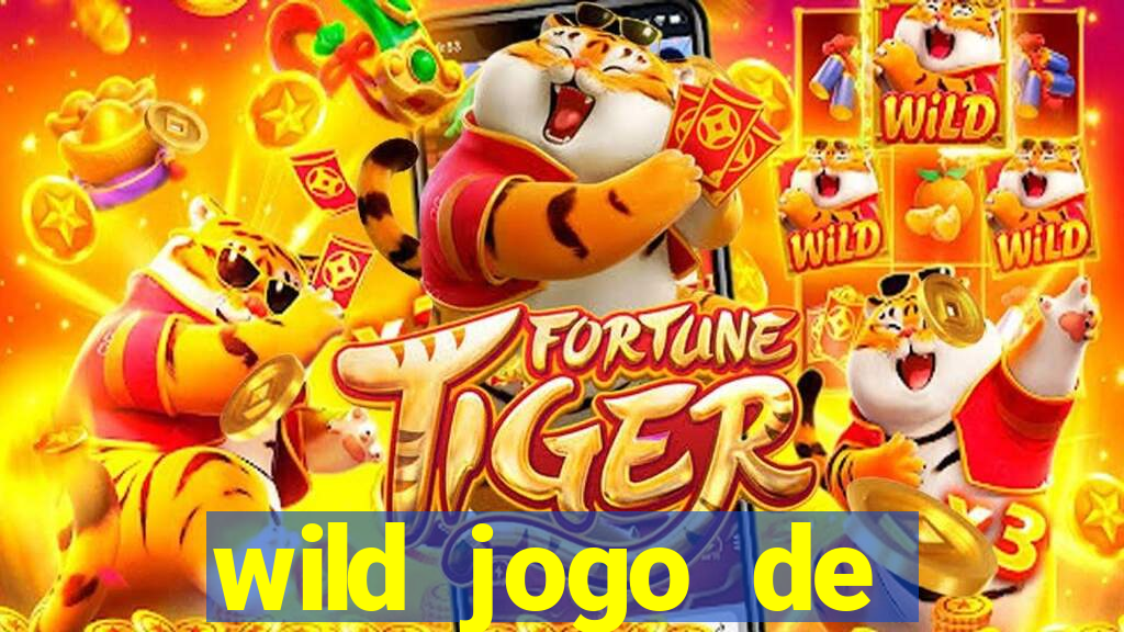 wild jogo de aposta tigre