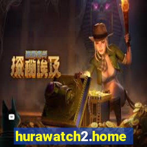 hurawatch2.home