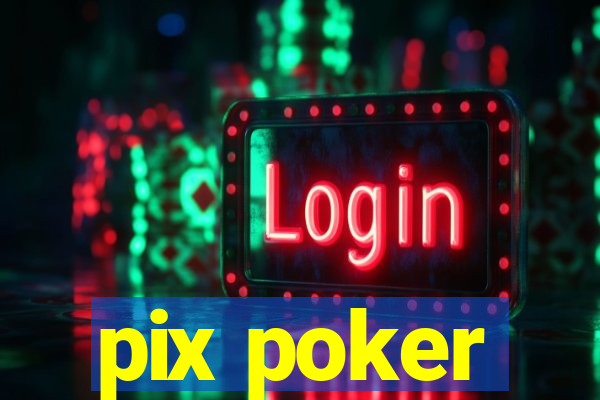 pix poker