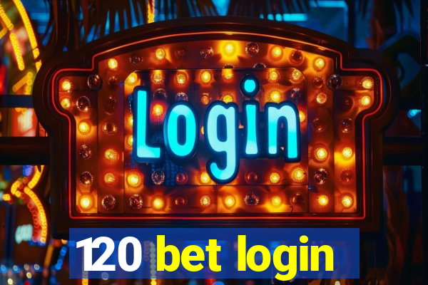 120 bet login