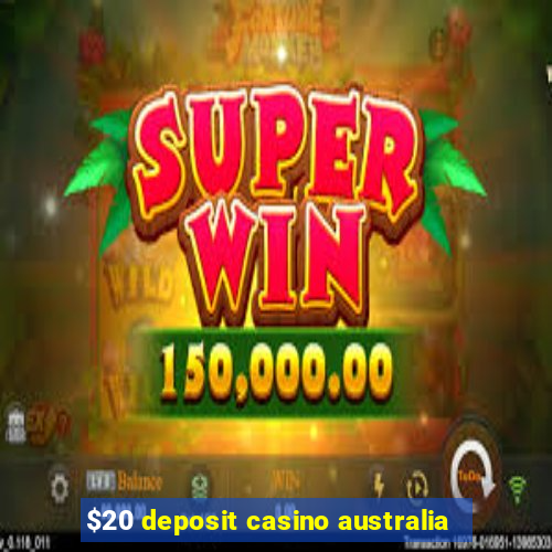 $20 deposit casino australia