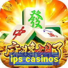 ips casinos