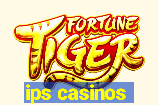 ips casinos