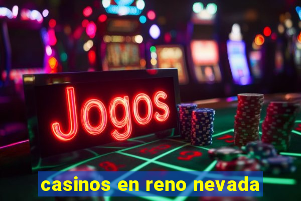 casinos en reno nevada