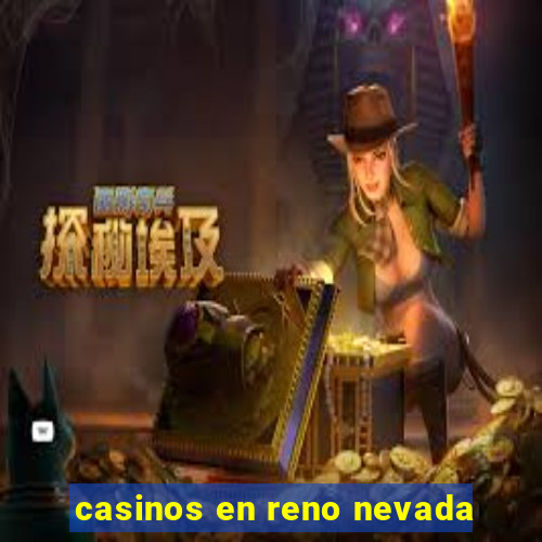 casinos en reno nevada