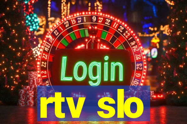 rtv slo