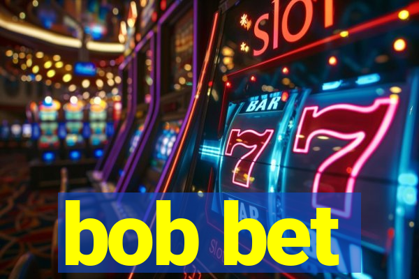 bob bet