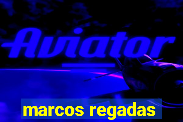 marcos regadas