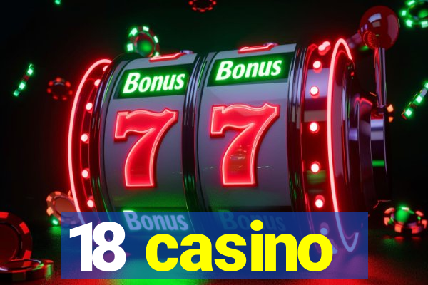 18 casino