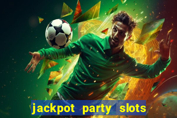 jackpot party slots win real cash