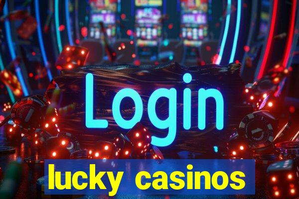 lucky casinos