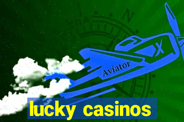 lucky casinos