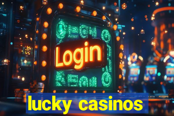 lucky casinos