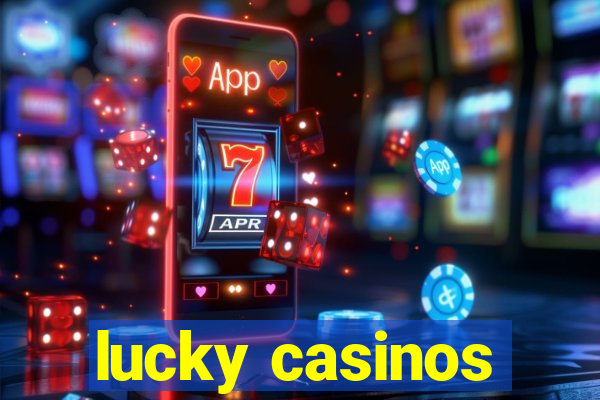 lucky casinos