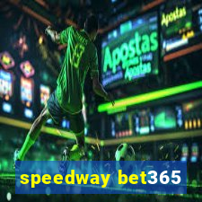 speedway bet365