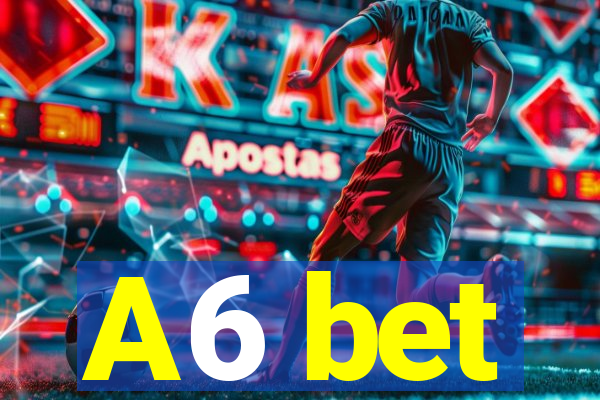 A6 bet