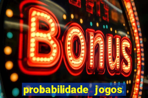 probabilidade jogos de futebol