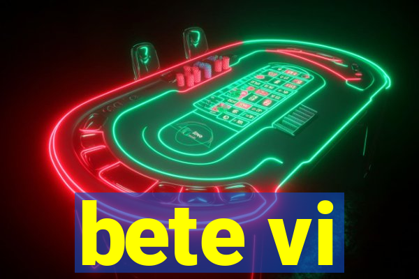 bete vi