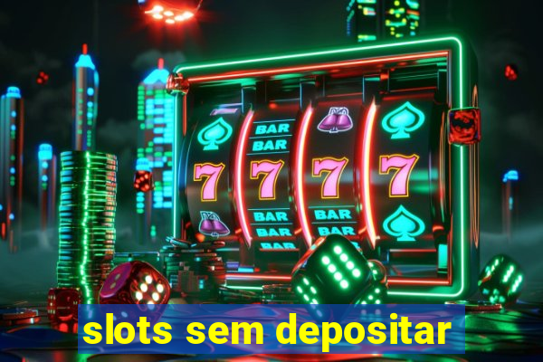 slots sem depositar