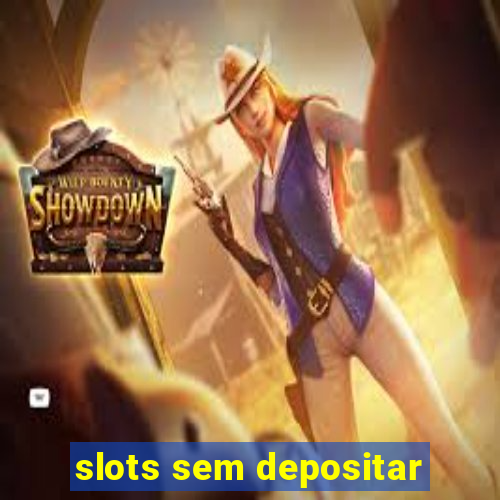 slots sem depositar