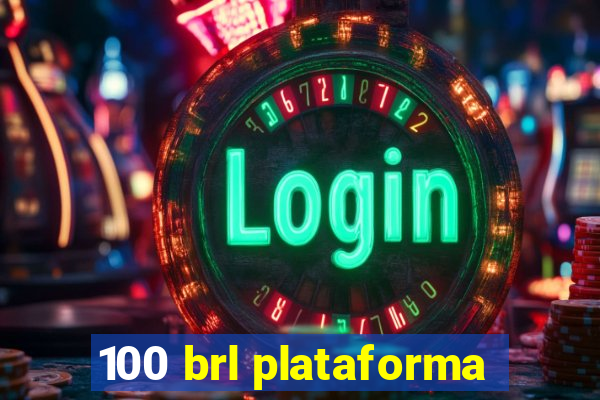 100 brl plataforma