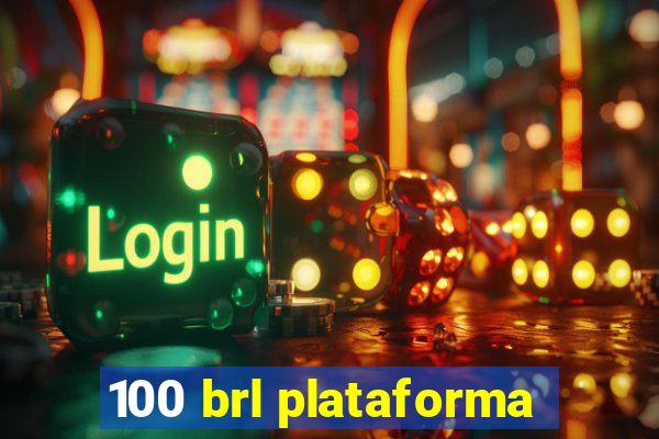 100 brl plataforma