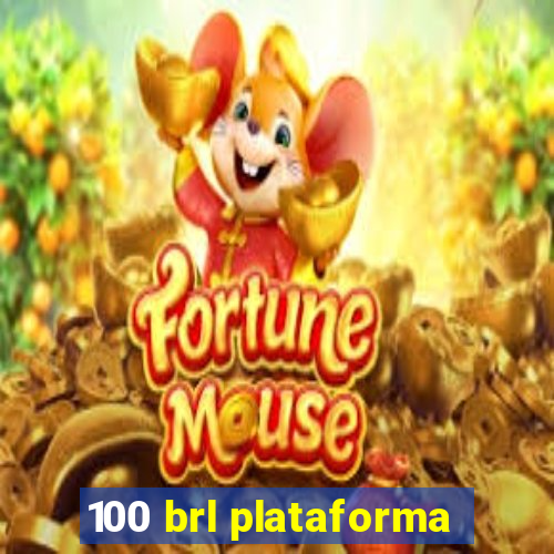 100 brl plataforma