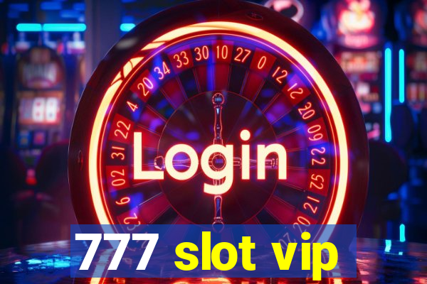 777 slot vip