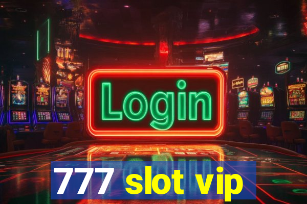 777 slot vip