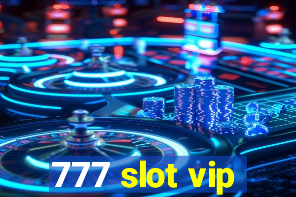 777 slot vip