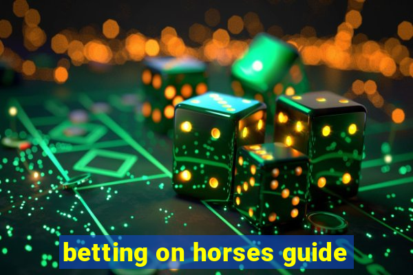 betting on horses guide