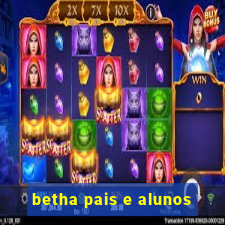 betha pais e alunos