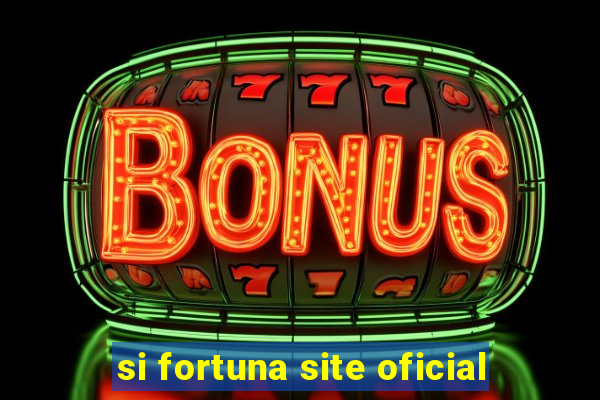 si fortuna site oficial